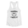 Thanks I Hate It Funny Women's Racerback Tank White | Funny Shirt from Famous In Real Life