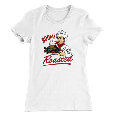 Boom Roasted Funny Thanksgiving Women's T-Shirt White | Funny Shirt from Famous In Real Life