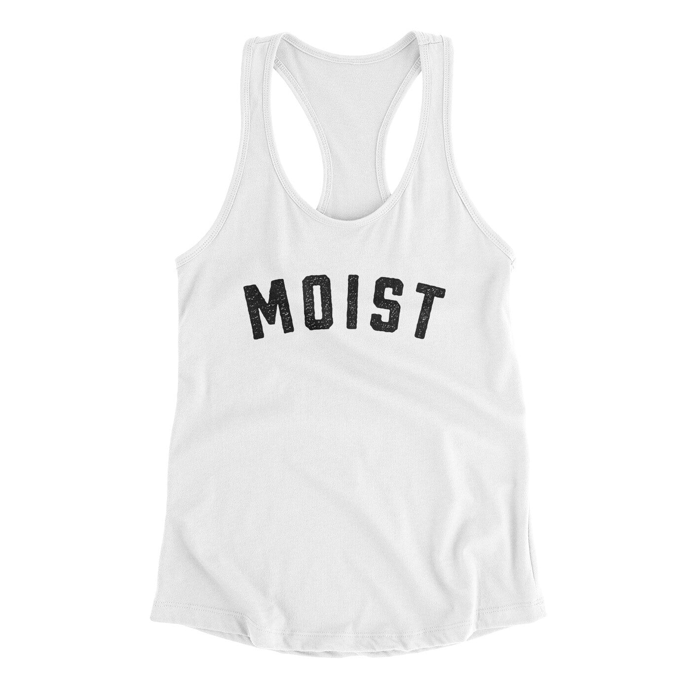 Moist Funny Women's Racerback Tank | Funny Shirt from Famous In Real Life