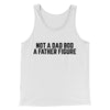 Not A Dad Bod A Father Figure Funny Men/Unisex Tank Top White | Funny Shirt from Famous In Real Life