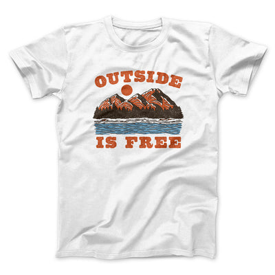 Outside Is Free Men/Unisex T-Shirt White | Funny Shirt from Famous In Real Life
