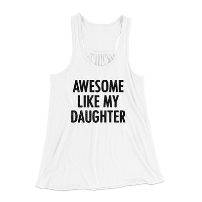 Awesome Like My Daughter Funny Women's Flowey Racerback Tank Top White | Funny Shirt from Famous In Real Life