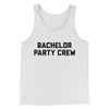 Bachelor Party Crew Men/Unisex Tank Top White | Funny Shirt from Famous In Real Life