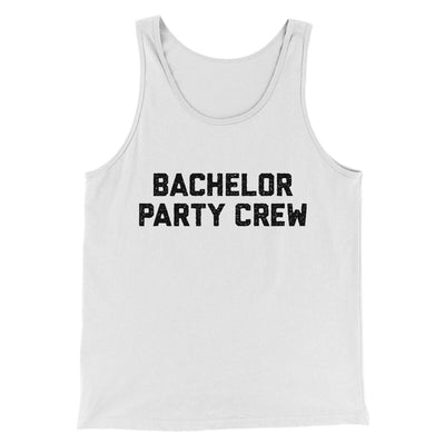 Bachelor Party Crew Men/Unisex Tank Top White | Funny Shirt from Famous In Real Life