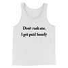 Don’t Rush Me I Get Paid Hourly Funny Men/Unisex Tank Top White | Funny Shirt from Famous In Real Life