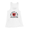 My Dog Is My Valentine Women's Flowey Racerback Tank Top White | Funny Shirt from Famous In Real Life