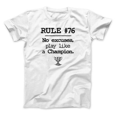 Rule 76 - No Excuses Funny Movie Men/Unisex T-Shirt White | Funny Shirt from Famous In Real Life