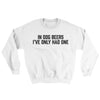 In Dog Beers I’ve Only Had One Ugly Sweater White | Funny Shirt from Famous In Real Life