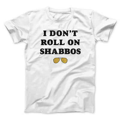 I Don't Roll On Shabbos Funny Movie Men/Unisex T-Shirt White | Funny Shirt from Famous In Real Life