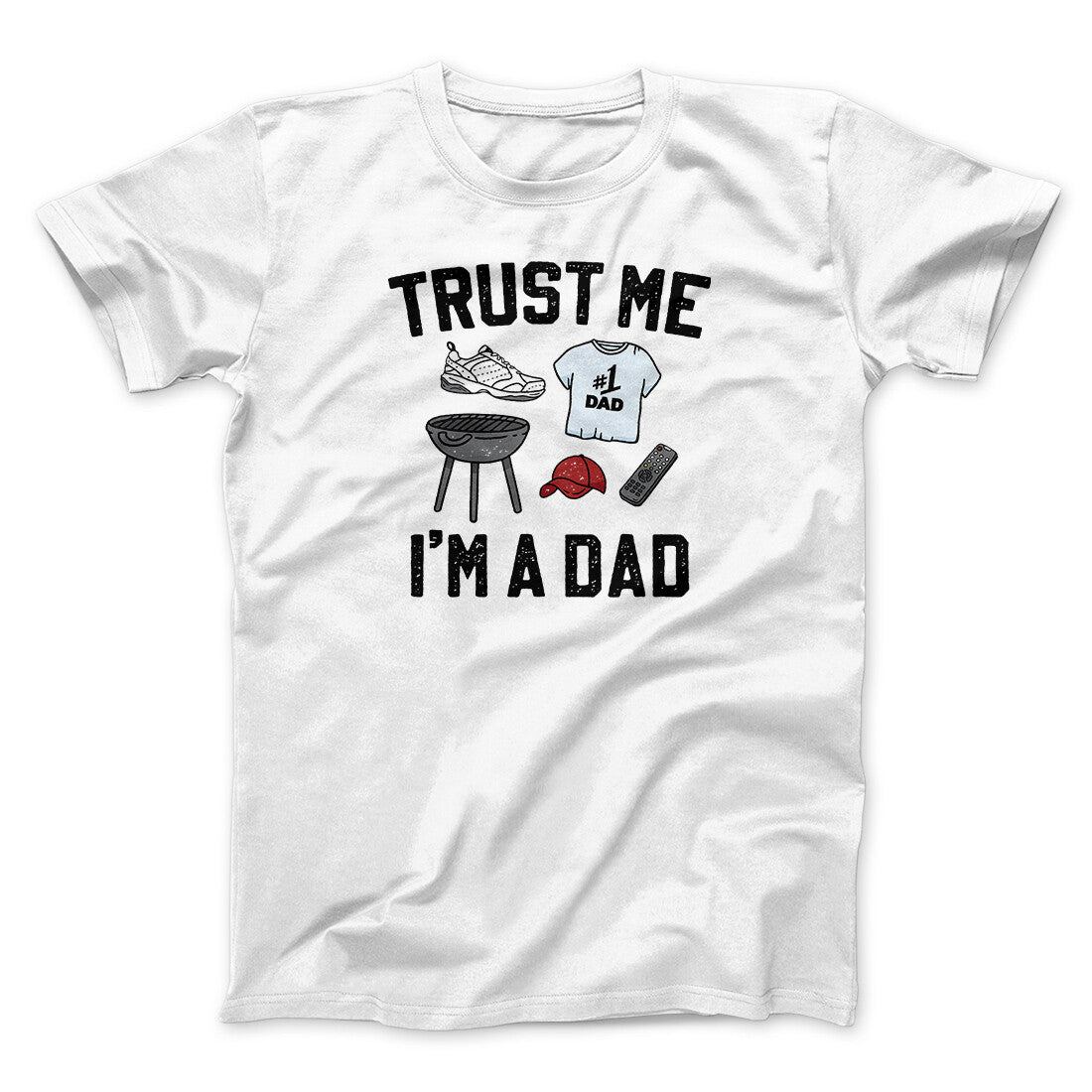 Trust Me I'm A Dad Funny Men/Unisex T-Shirt | Funny Shirt from Famous In Real Life