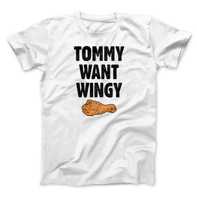 Tommy Want Wingy Men/Unisex T-Shirt White | Funny Shirt from Famous In Real Life