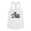 Do Grape Things Women's Racerback Tank White | Funny Shirt from Famous In Real Life