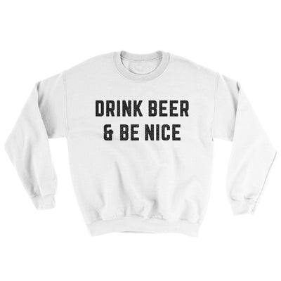 Drink Beer And Be Nice Ugly Sweater White | Funny Shirt from Famous In Real Life