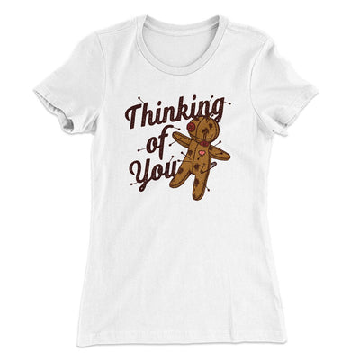 Thinking Of You Women's T-Shirt White | Funny Shirt from Famous In Real Life