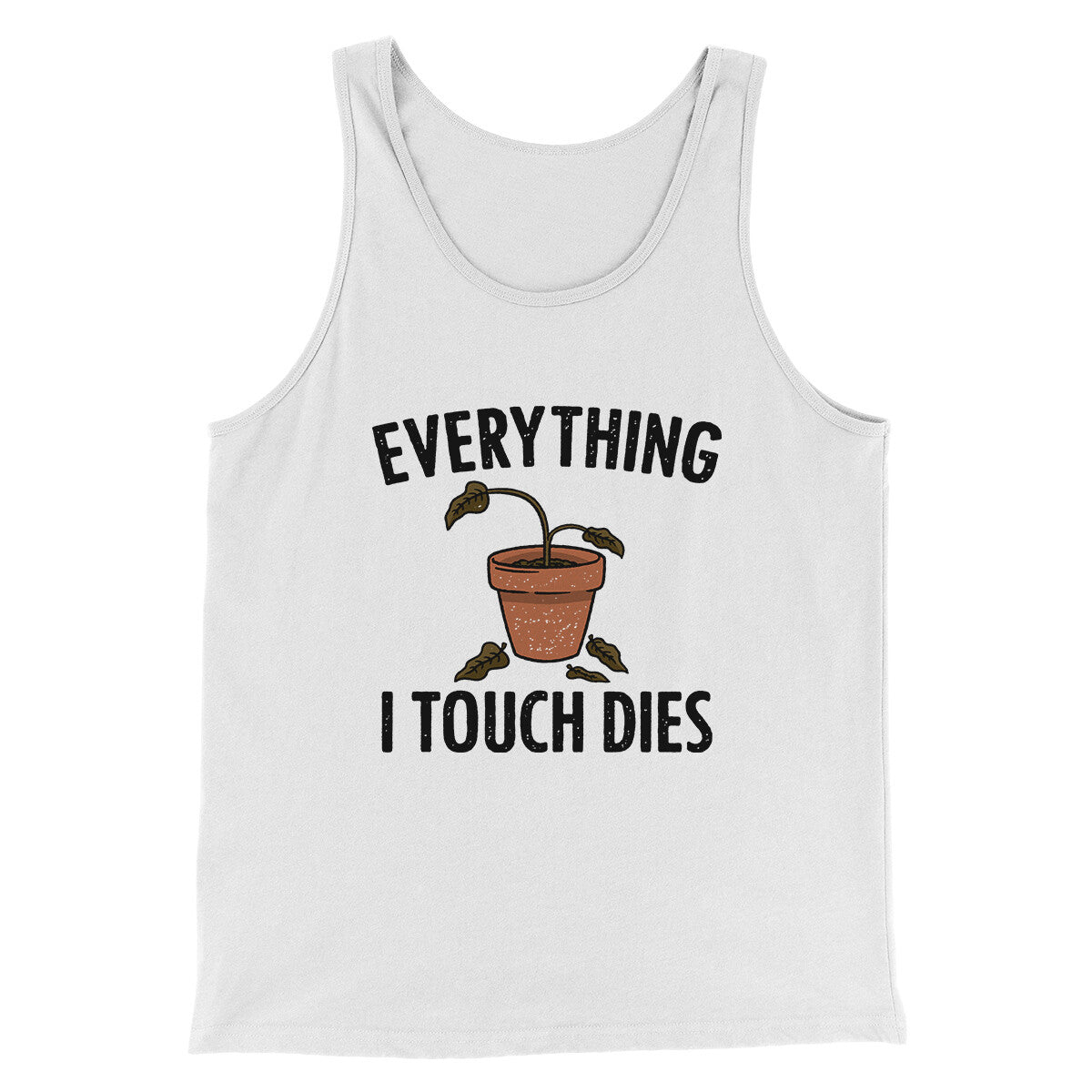 Everything I Touch Dies Men/Unisex Tank Top White | Funny Shirt from Famous In Real Life