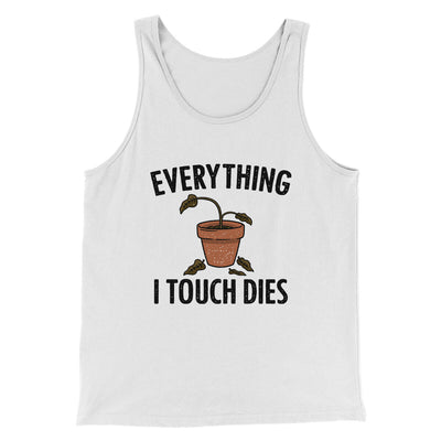 Everything I Touch Dies Men/Unisex Tank Top White | Funny Shirt from Famous In Real Life