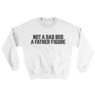 Not A Dad Bod A Father Figure Ugly Sweater White | Funny Shirt from Famous In Real Life