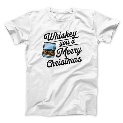 Whiskey You A Merry Christmas Men/Unisex T-Shirt White | Funny Shirt from Famous In Real Life