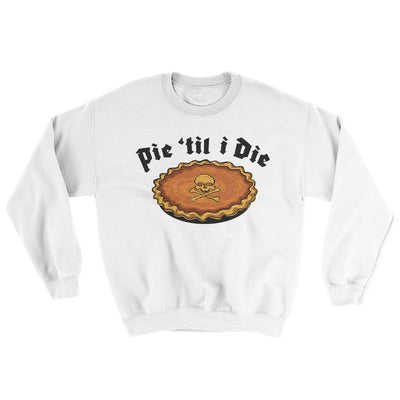 Pie Til I Die Ugly Sweater White | Funny Shirt from Famous In Real Life