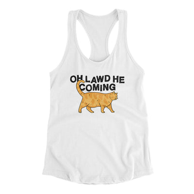 Oh Lawd He Coming Women's Racerback Tank White | Funny Shirt from Famous In Real Life