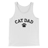 Cat Dad Men/Unisex Tank Top White | Funny Shirt from Famous In Real Life
