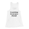 It's Weird Being The Same Age As Old People Funny Women's Flowey Racerback Tank Top White | Funny Shirt from Famous In Real Life