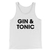 Gin And Tonic Men/Unisex Tank Top White | Funny Shirt from Famous In Real Life