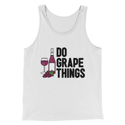 Do Grape Things Men/Unisex Tank Top White | Funny Shirt from Famous In Real Life