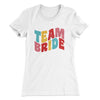 Team Bride Women's T-Shirt White | Funny Shirt from Famous In Real Life
