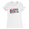 Here To Chew Bubble Gum Women's T-Shirt White | Funny Shirt from Famous In Real Life
