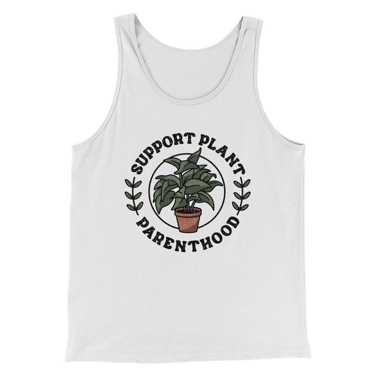 Support Plant Parenthood Men/Unisex Tank Top | Funny Shirt from Famous In Real Life