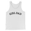 Girl Dad Men/Unisex Tank Top White | Funny Shirt from Famous In Real Life
