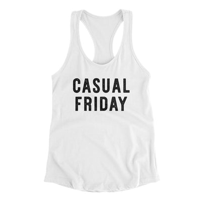 Casual Friday Funny Women's Racerback Tank White | Funny Shirt from Famous In Real Life