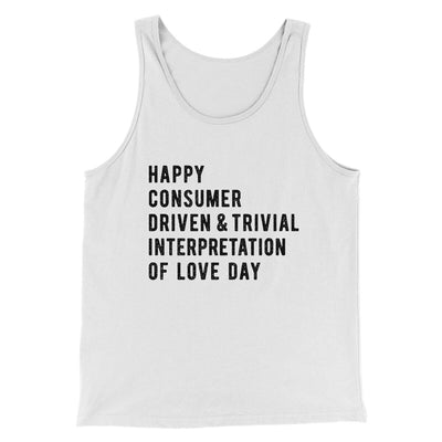 Happy Consumer Driven Love Day Men/Unisex Tank Top White | Funny Shirt from Famous In Real Life