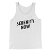 Serenity Now Men/Unisex Tank Top White | Funny Shirt from Famous In Real Life