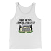 What Is This, A Center For Ants Funny Movie Men/Unisex Tank Top White | Funny Shirt from Famous In Real Life