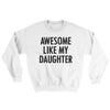 Awesome Like My Daughter Ugly Sweater White | Funny Shirt from Famous In Real Life
