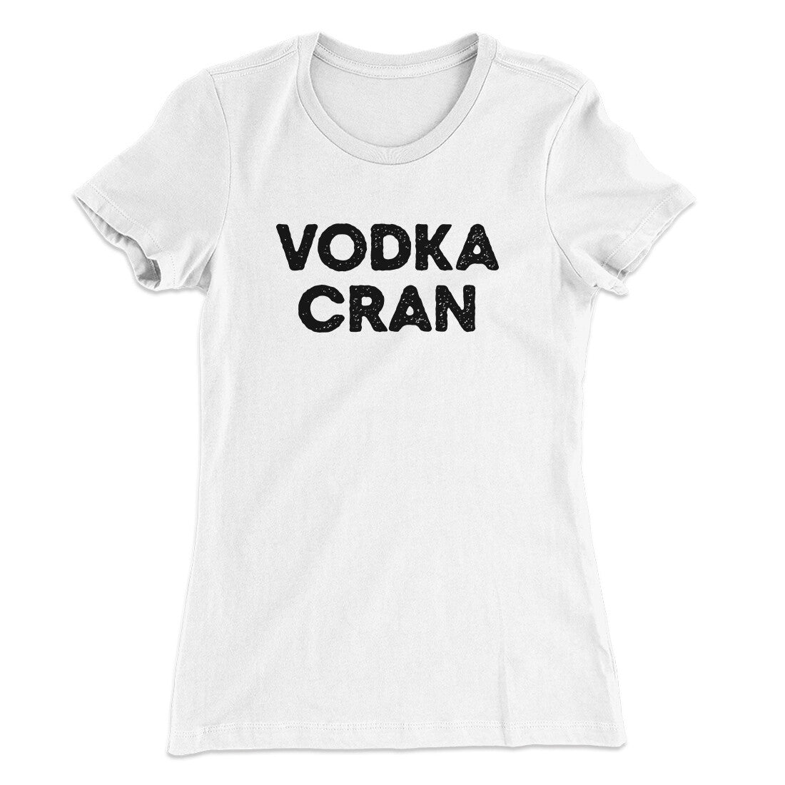 Vodka Cran Women's T-Shirt | Funny Shirt from Famous In Real Life
