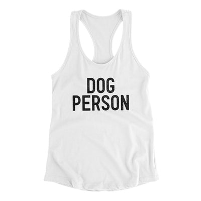 Dog Person Women's Racerback Tank White | Funny Shirt from Famous In Real Life