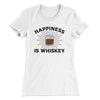 Happiness Is Whiskey Women's T-Shirt White | Funny Shirt from Famous In Real Life