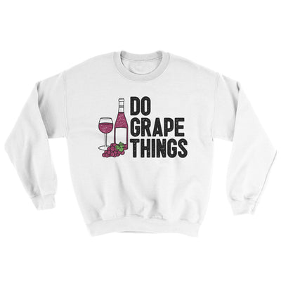 Do Grape Things Ugly Sweater White | Funny Shirt from Famous In Real Life