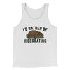 I’d Rather Be Hibernating Funny Men/Unisex Tank Top White | Funny Shirt from Famous In Real Life