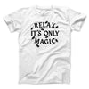 Relax Its Only Magic Funny Movie Men/Unisex T-Shirt White | Funny Shirt from Famous In Real Life
