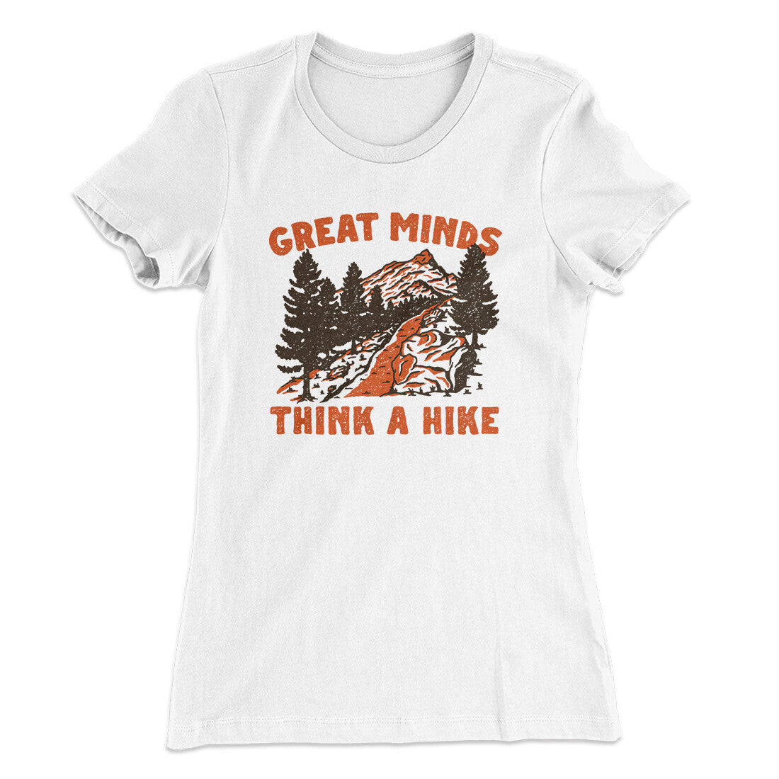 Great Minds Think A Hike Women's T-Shirt | Funny Shirt from Famous In Real Life