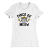 Cinco De Meow Women's T-Shirt White | Funny Shirt from Famous In Real Life