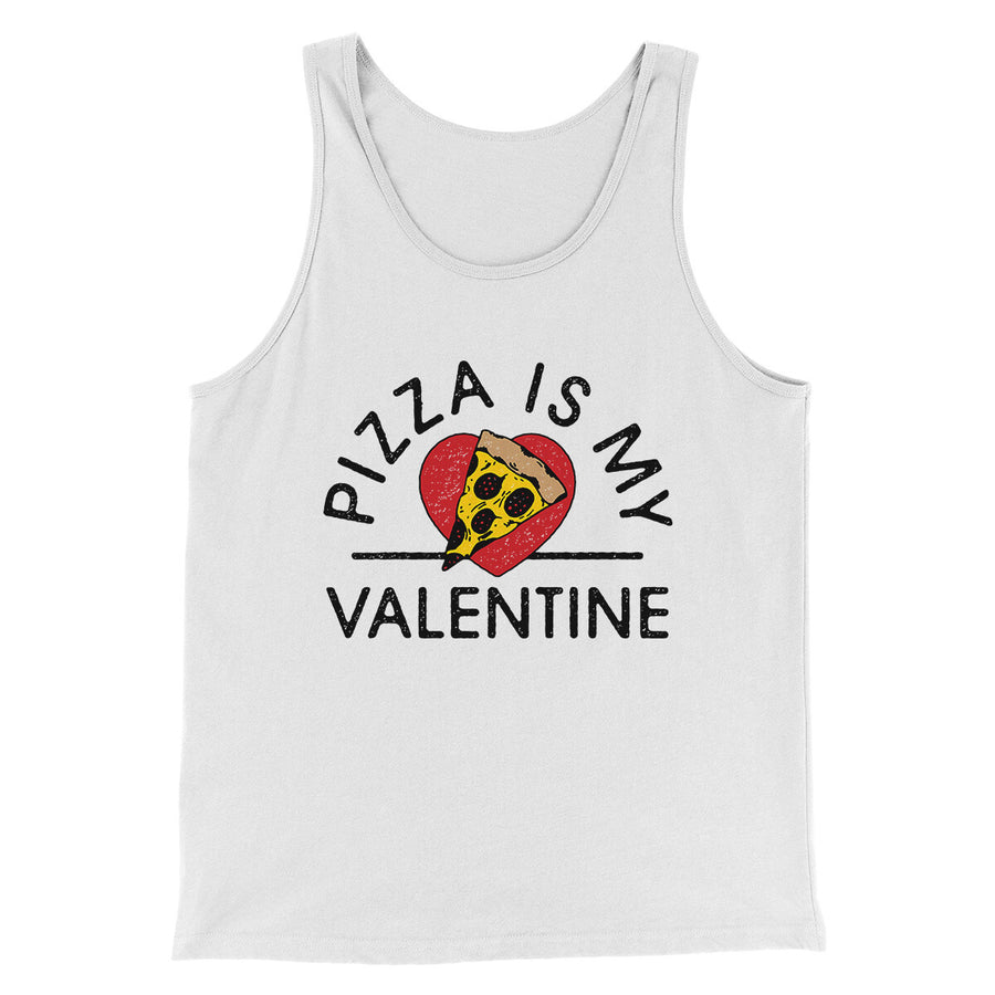Pizza Is My Valentine Men/Unisex Tank Top | Funny Shirt from Famous In Real Life