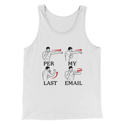 Per My Last Email Funny Men/Unisex Tank Top White | Funny Shirt from Famous In Real Life