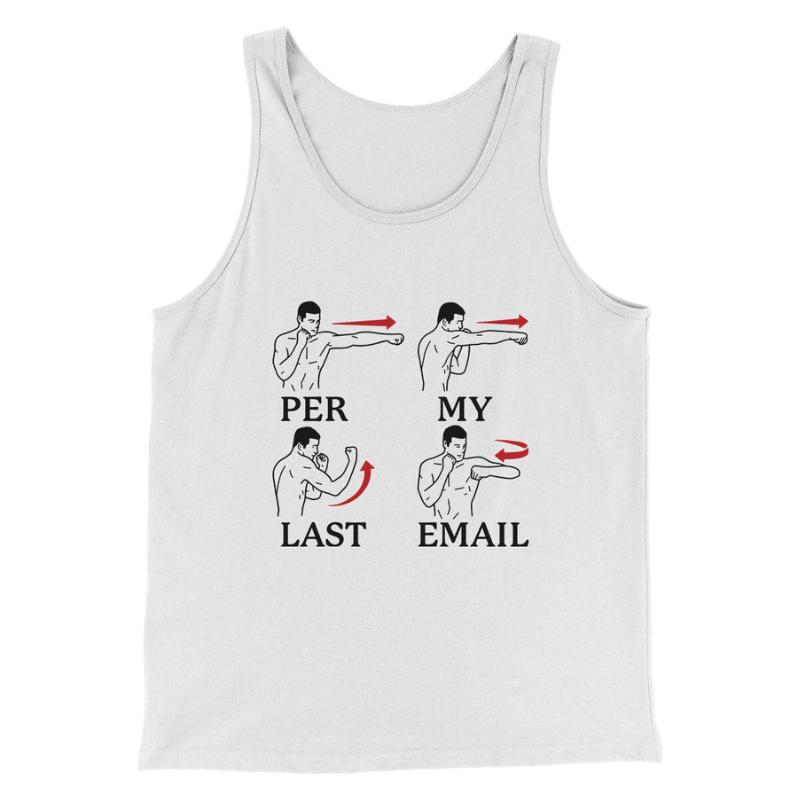 Per My Last Email Funny Men/Unisex Tank Top White | Funny Shirt from Famous In Real Life