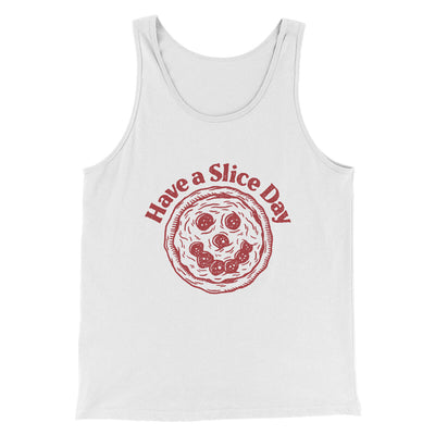 Have A Slice Day Men/Unisex Tank Top White | Funny Shirt from Famous In Real Life