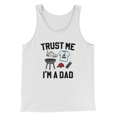 Trust Me I'm A Dad Funny Men/Unisex Tank Top White | Funny Shirt from Famous In Real Life